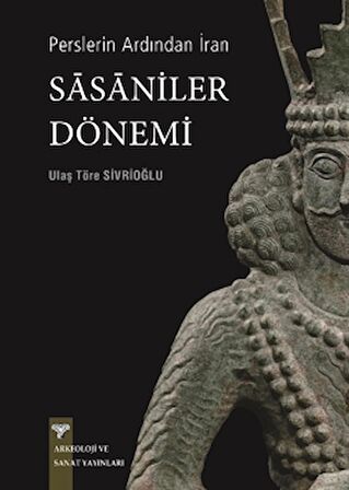 Perslerin Ardından İran - Sasaniler Dönemi