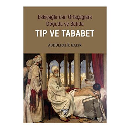 Eskiçağlardan Ortaçağlara Doğuda ve Batıda Tıp ve Tababet