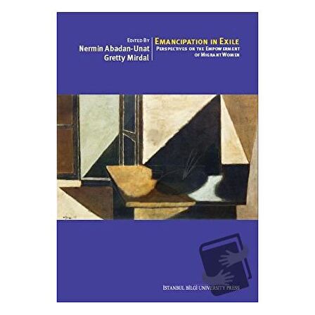 Emancipation In Exile: Perspectives On The Empowerment Of Migrant Women / İstanbul Bilgi