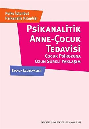 Psikanalitik Anne-Çocuk Çocuk Tedavisi Çocuk Psikozuna Uzun Süreli Yaklaşım