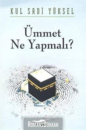 Ümmet - Ne Yapmalı? Kul Sadi Yüksel