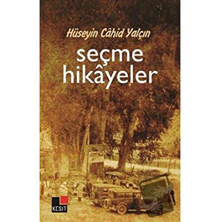 Hüseyin Cahit Yalçın: Seçme Hikayeler