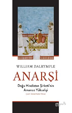 Anarşi: Doğu Hindistan Şirketi'nin Amansız Yükselişi