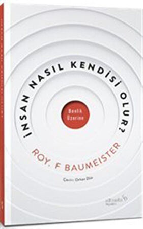 İnsan Nasıl Kendisi Olur? / Roy F. Baumeister