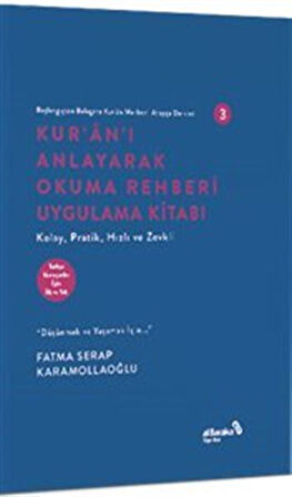 Kur'an'ı Anlayarak Okuma Rehberi Uygulama Kıtabı / Başlangıçtan Belagata Kur'an Merkezli Arapça Dersleri 3 / Fatma Serap Karamollaoğlu