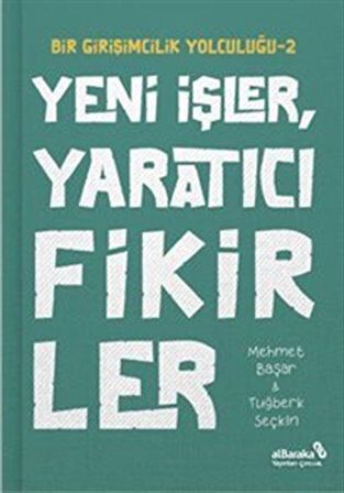 Yeni İşler, Yaratıcı Fikirler / Bir Girişimcilik Yolculuğu 2 / Mehmet Başar