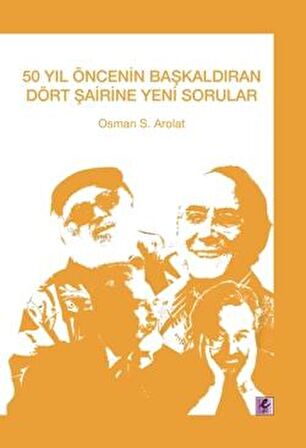 50 Yıl Öncenin Başkaldıran Dört Şairine Yeni Sorular