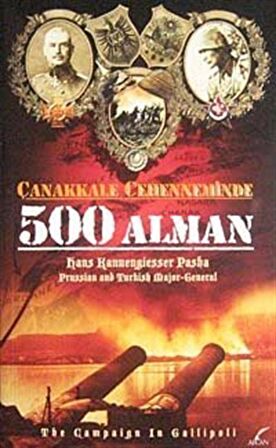 Çanakkale Cehenneminde 500 Alman / Hans Hannengiesser Pasha
