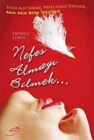 Nefes Almayı Bilmek-Adım Adım Nefes Teknikleri / Dennis Lewis