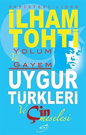 Hapisteki Lider İlham Tohti Yolum ve Gayem