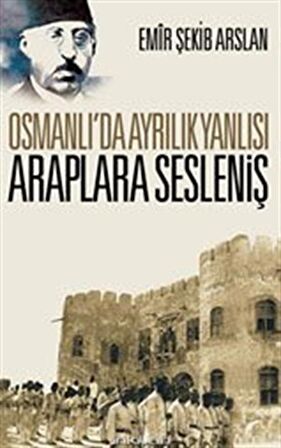 Osmanlı’da Ayrılık Yanlısı Araplara Sesleniş