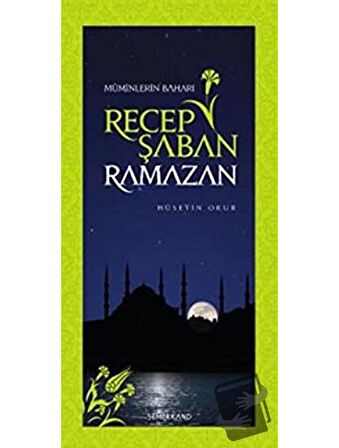 Recep Şaban Ramazan - Müminlerin Baharı