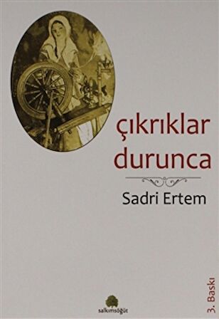 Çıkrıklar Durunca