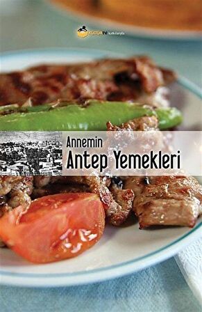 Annemin Antep Yemekleri (Karton Kapak) / Anonim