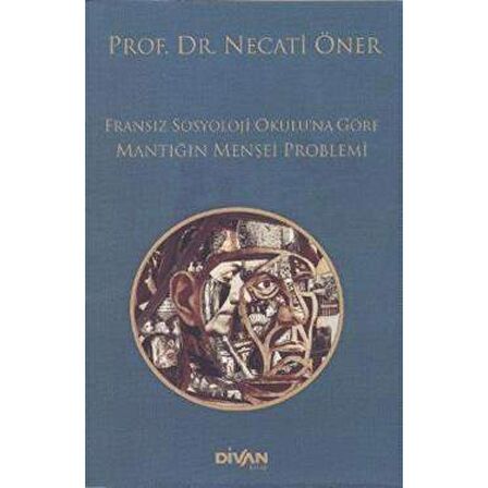 Fransız Sosyoloji Okulu’na Göre Mantığın Menşei Problemi