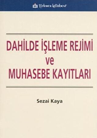 Dahilde İşleme Rejimi ve Muhasebe Kayıtları