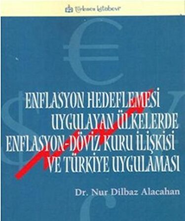 Enflasyon Hedeflemesi Uygulayan Ülkelerde Enflasyon-Döviz Kuru İlişkisi ve Türkiye Uygulaması