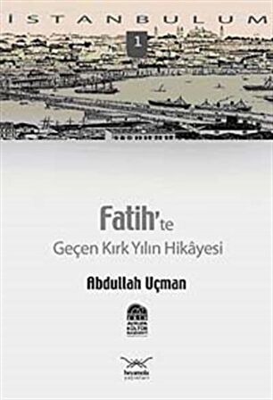 Fatih’te Geçen Kırk Yılın Hikayesi