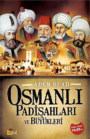 Osmanlı Padişahları ve Büyükleri / Adem Suad