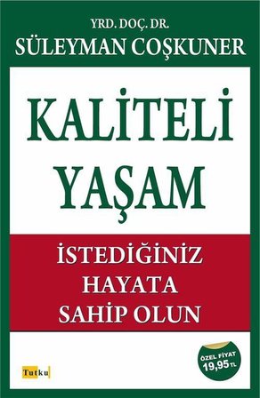 Kaliteli Yaşam & İstediğiniz Hayata Sahip Olun / Süleyman Coşkuner