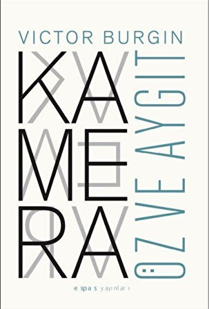 Kamera: Öz ve Aygıt / Victor Burgin