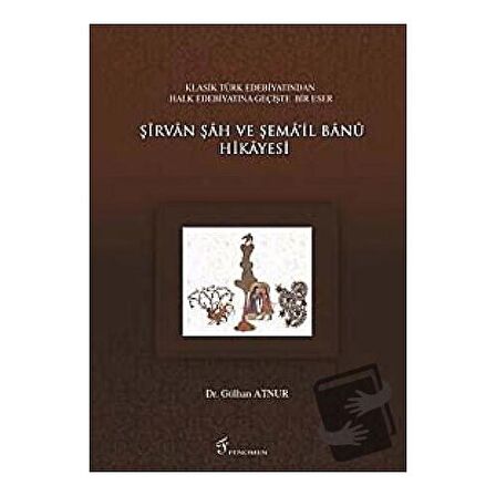 Şirvan Şah ve Şema’il Banu Hikayesi / Fenomen Yayıncılık / Gülhan Atnur