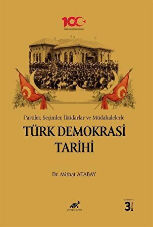 Partiler, Seçimler, İktidarlar ve Müdahelerle Türk Demokrasi Tarihi / Mithat Atabay