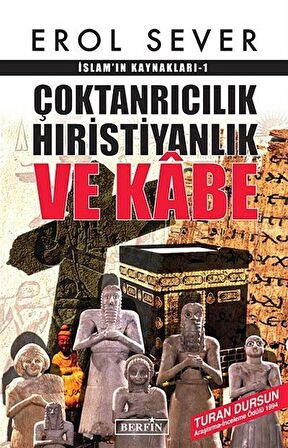 İslamın Kaynakları 1: Çoktanrıcılık Hıristiyanlık ve Kabe