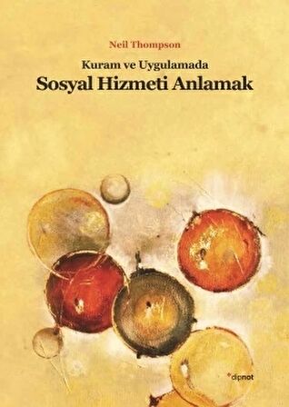 Kuram ve Uygulamada Sosyal Hizmeti Anlamak