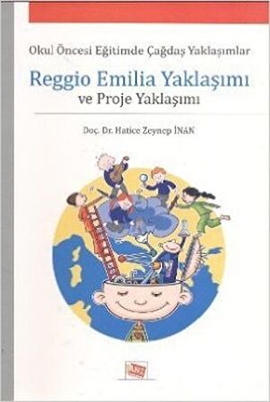 Reggio Emilia Yaklaşımı ve Proje Yaklaşımı