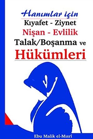 Hanımlar İçin Kıyafet - Ziynet, Nişan - Evlilik, Talak/Boşanma ve Hükümleri