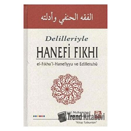 Delilleri ile Hanefi Fıkhı