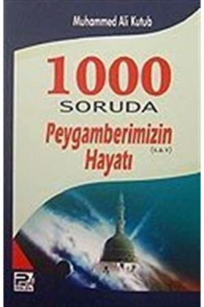 1000 Soruda Peygamberimizin (S.A.V.) Hayatı