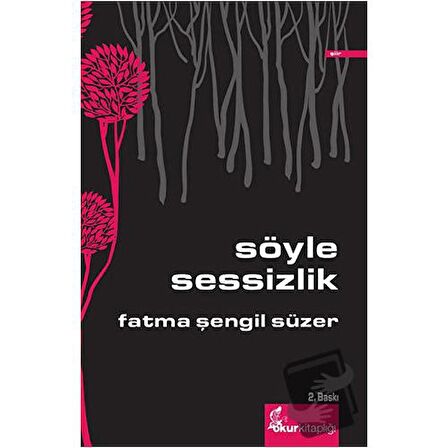 Söyle Sessizlik / Okur Kitaplığı / Fatma Şengil Süzer