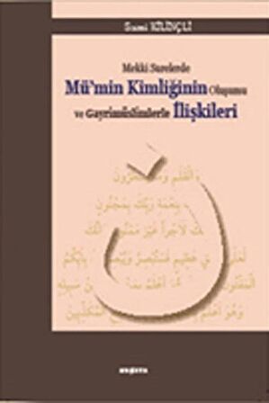 Mekki Surelerde Mü'min Kimliğinin Oluşumu ve Gayrimüslimlerle İlişkileri / Sami Kılınçlı