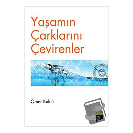 Yaşamın Çarklarını Çevirenler