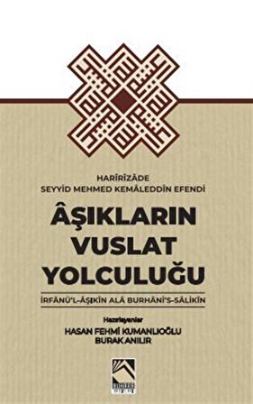 Aşıkların Vuslat Yolculuğu / İrfan'ül-Aşıkın Ala Burhani's-Salikin / Hasan Fehmi Kumanlıoğlu
