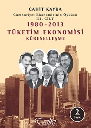 Cumhuriyet Ekonomisinin Öyküsü 3. Cilt: 1980 -2013 Tüketim Ekonomisi Küreselleşme