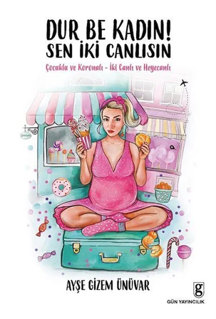 Dur Be Kadın Sen İki Canlısın! & Çocuklu ve Koronalı - İki Canlı ve Heyecanlı / Ayşe Gizem