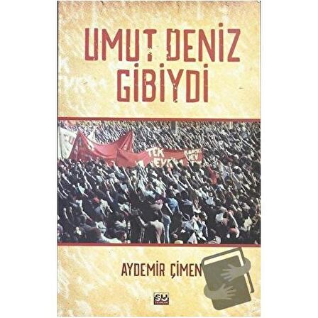 Umut Deniz Gibiydi