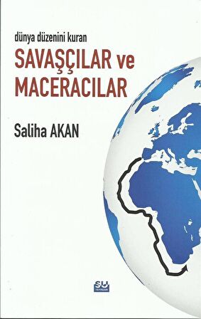 Dünya Düzenini Değiştiren Savaşçılar ve Maceracılar