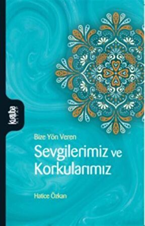 Sevgilerimiz ve Korkularımız