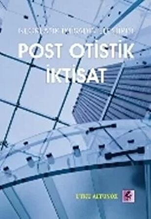 Neoklasik İktisadın Eleştirisi - Post Otistik İktisat