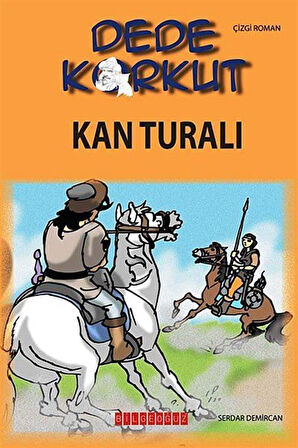 Dede Korkut / Kan Turalı (Çizgi Roman) / Serdar Demircan