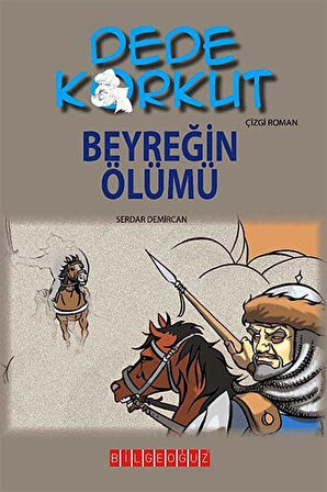 Dede Korkut / Beyreğin Ölümü (Çizgi Roman) / Serdar Demircan