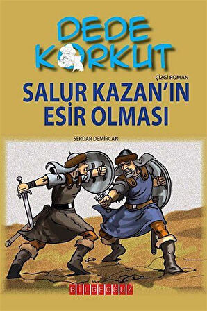 Dede Korkut / Salur Kazan'ın Esir Olması (Çizgi Roman) / Serdar Demircan