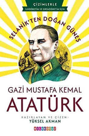 Selanik'ten Doğan Güneş: Gazi Mustafa Kemal Atatürk