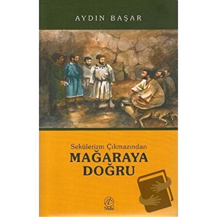 Sekülerizm Çıkmazından Mağaraya Doğru