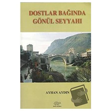 Dostlar Bağında Gönül Seyyahı