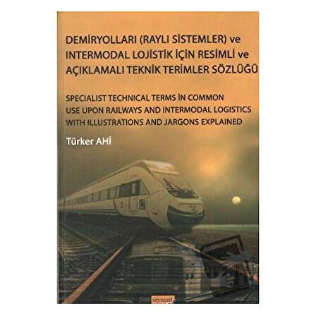 Demiryolları (Raylı Sistemler) ve Intermodal Lojistik İçin Resimli ve Açıklamalı Teknik Resimler Sözlüğü